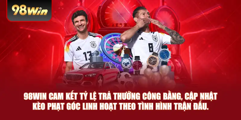 98win cam kết tỷ lệ trả thưởng công bằng, cập nhật kèo phạt góc linh hoạt theo tình hình trận đấu.